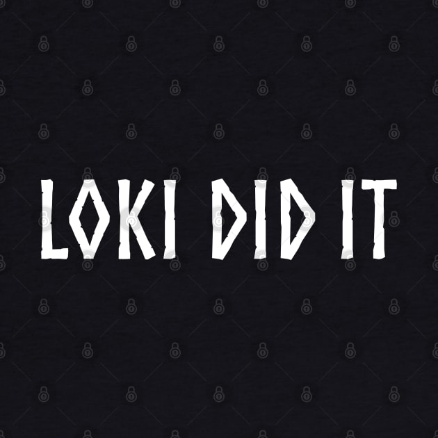 Loki Did It - Funny Norse Mythology by Styr Designs